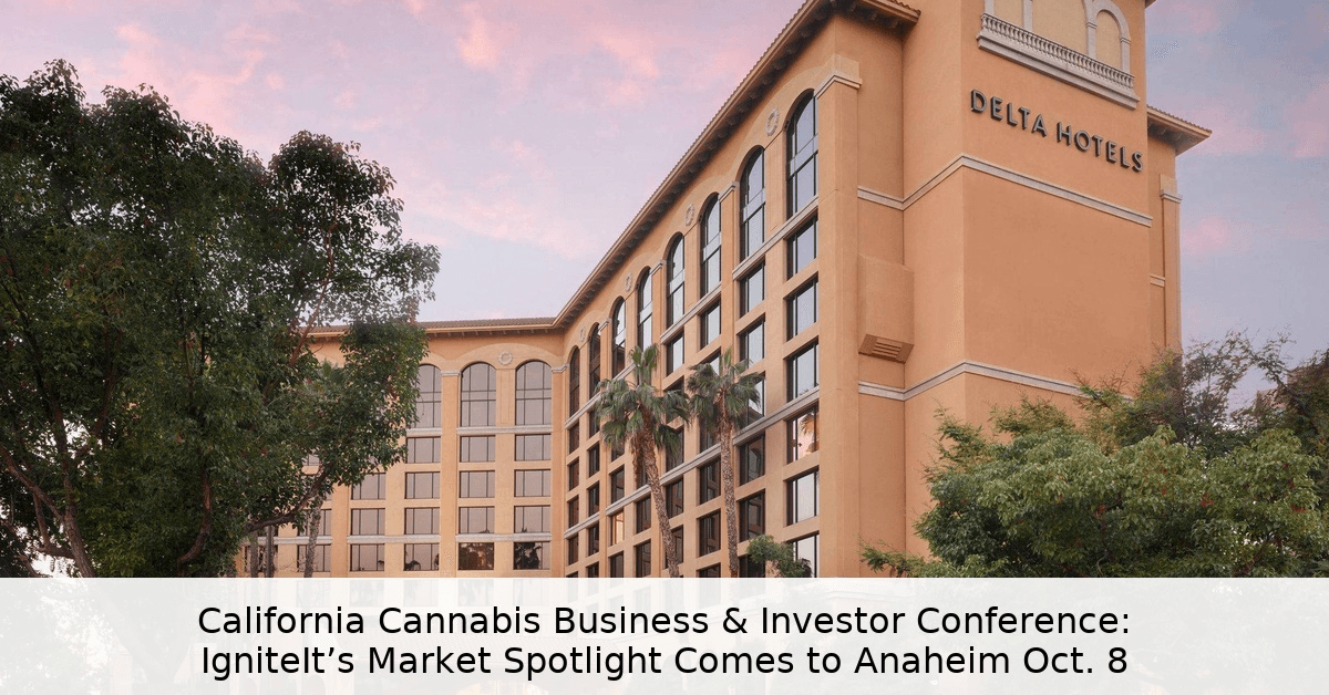 La Conférence California Cannabis Market Spotlight revient à Anaheim avec les leaders de l'industrie
