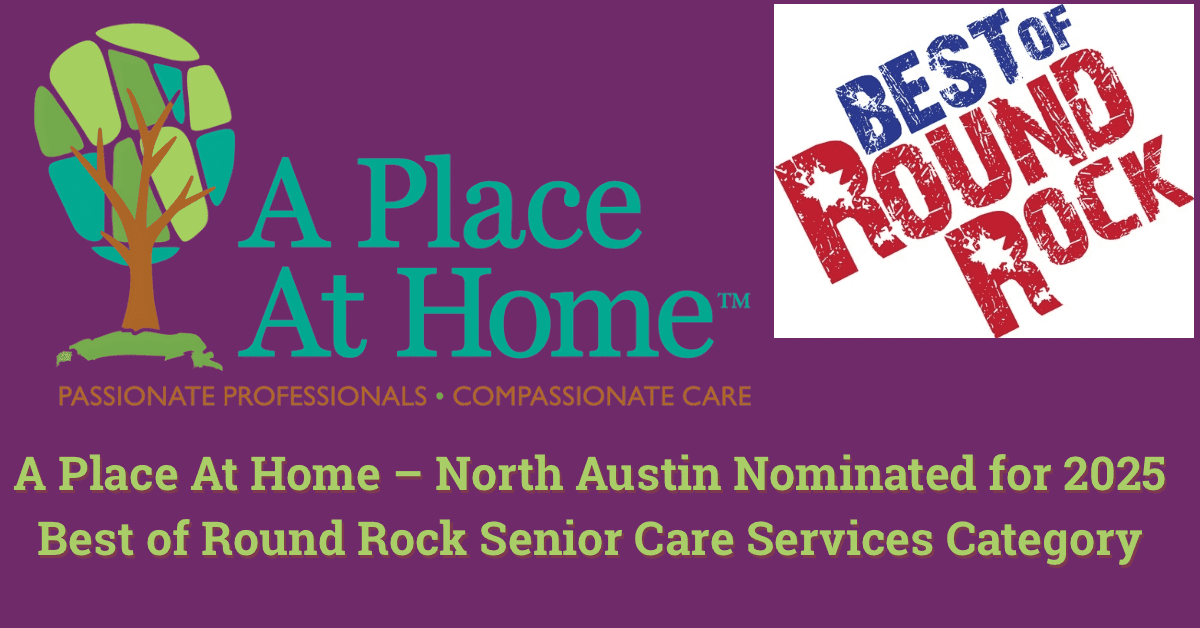 A Place At Home – North Austin nominé pour le prix Best of Round Rock 2025 dans la catégorie Services de soins aux personnes âgées