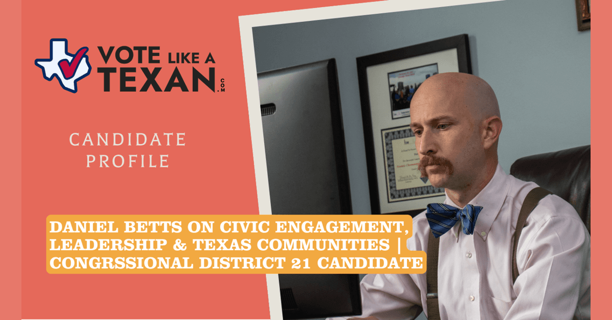 Vote Like a Texan publie un épisode avec Daniel Betts sur les défis et solutions de l'engagement civique