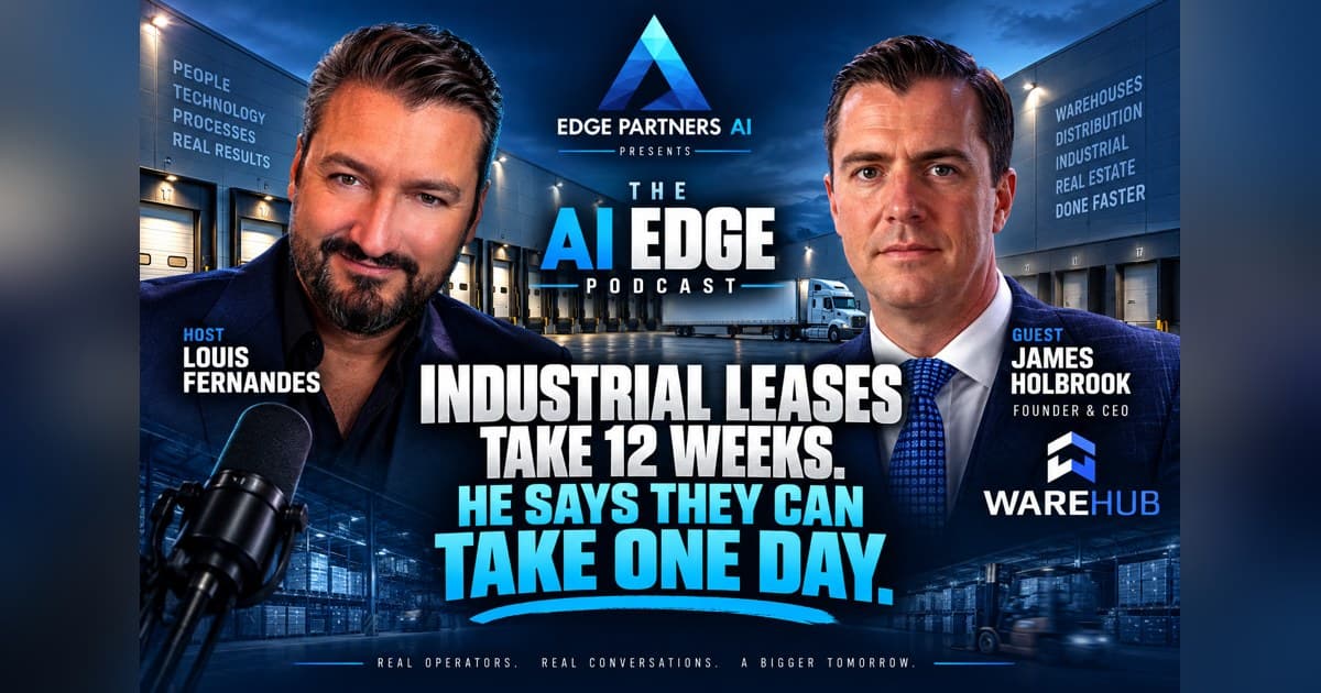 Le fondateur de Warehub, James Holbrook, discute des frictions dans l'immobilier industriel sur le podcast AI Edge
