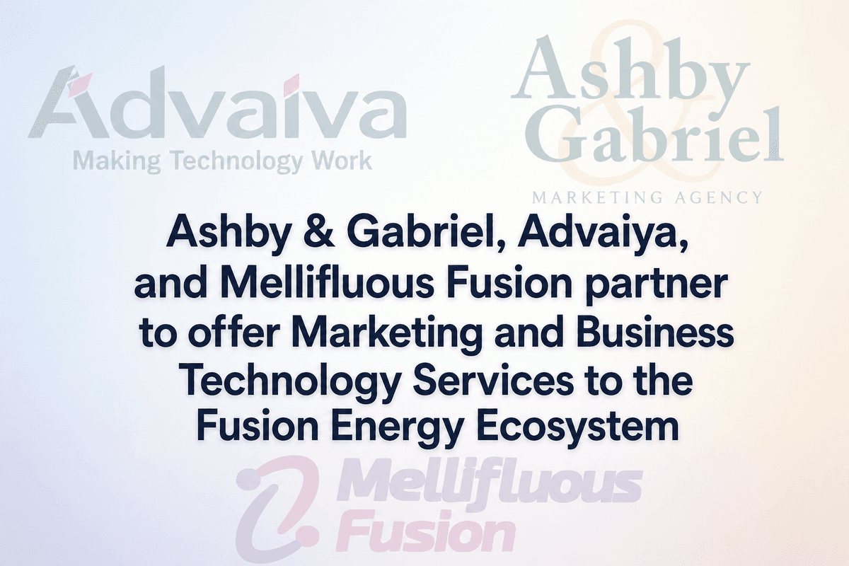 Ashby & Gabriel, Advaiya et Mellifluous Fusion s'associent pour fournir des services de marketing et de technologie d'entreprise à l'écosystème de l'énergie de fusion
