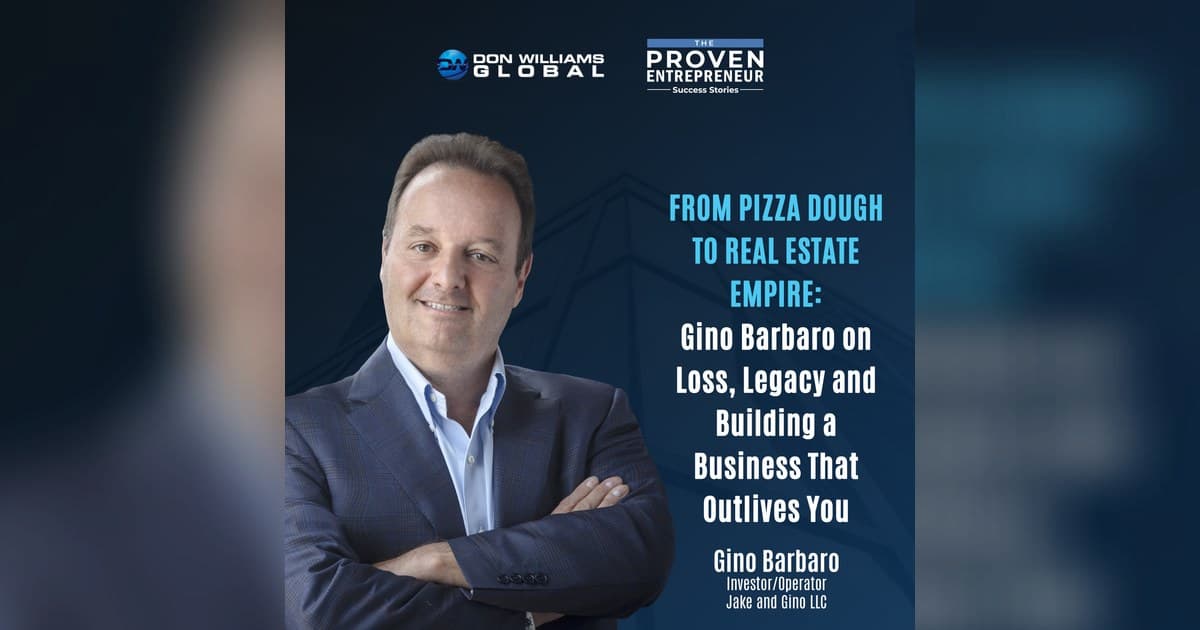 Gino Barbaro discute de deuil, d'héritage et d'immobilier dans le podcast The Proven Entrepreneur